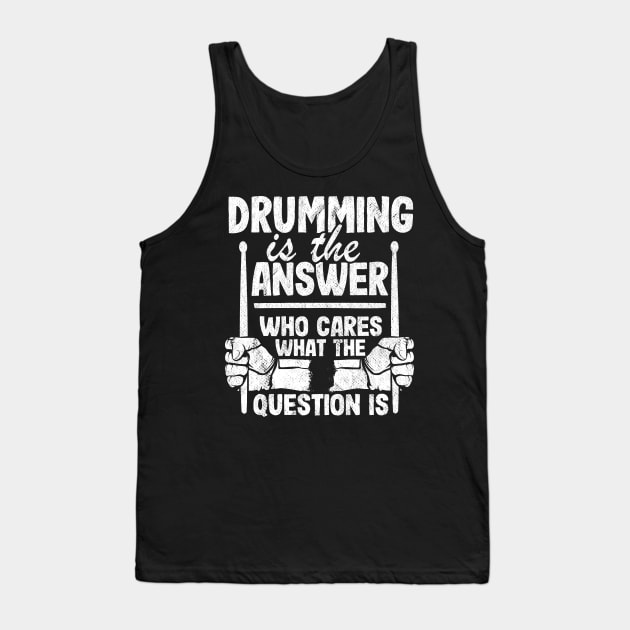 Drumming Is The Answer Drummer Gift Drums Funny Tank Top by Kuehni